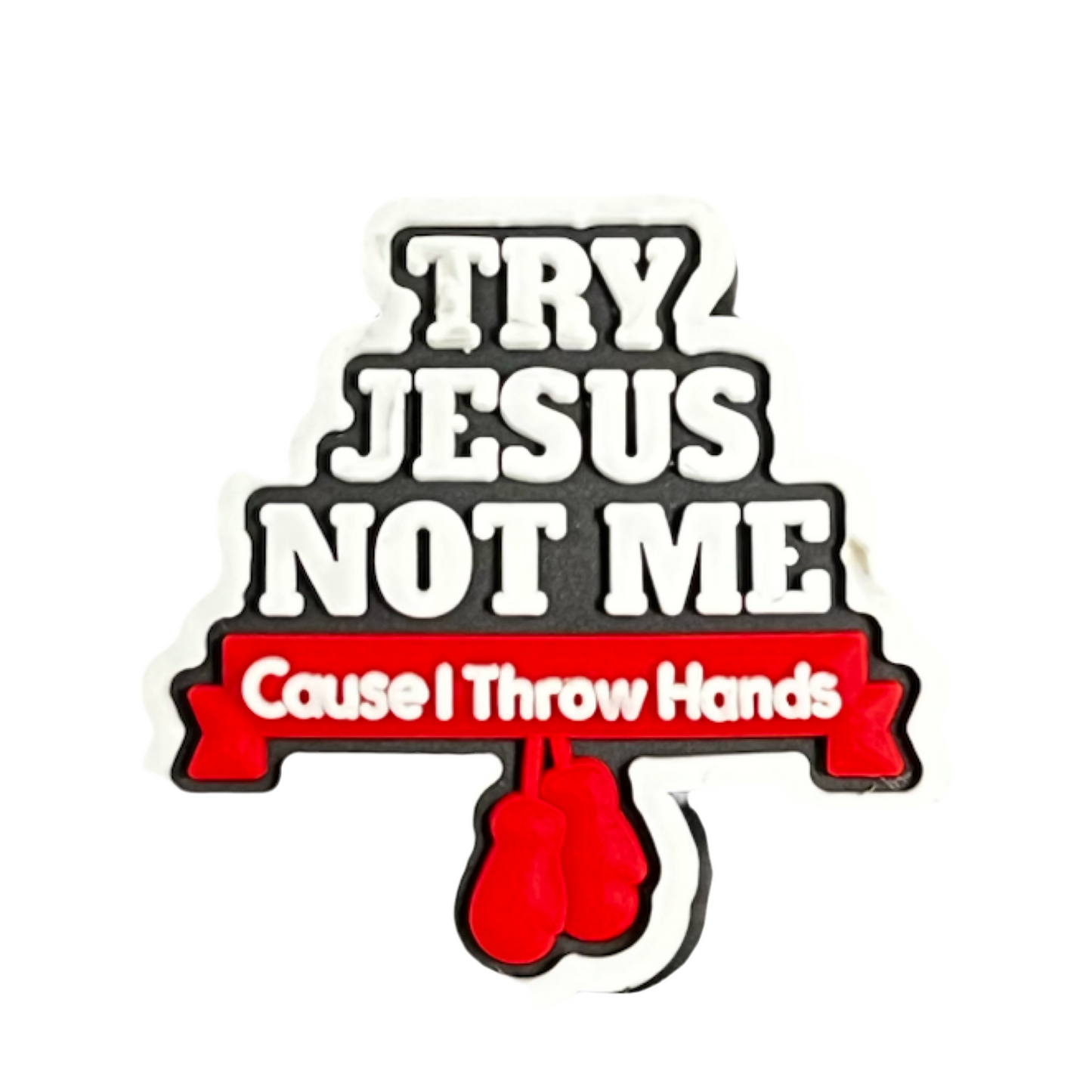 Try Jesus Not me#D41